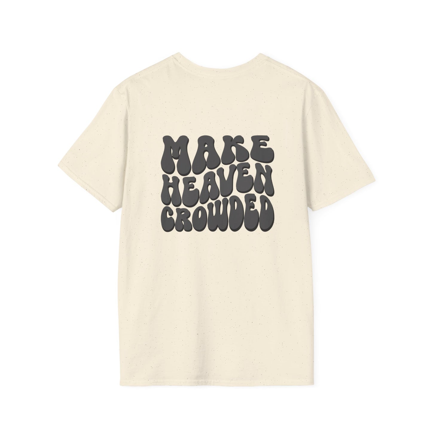 Christian Graphic T-Shirt, Unisex Softstyle Tee, Faith-Based Apparel, Inspirational Gift, Make Heaven Crowded Shirt