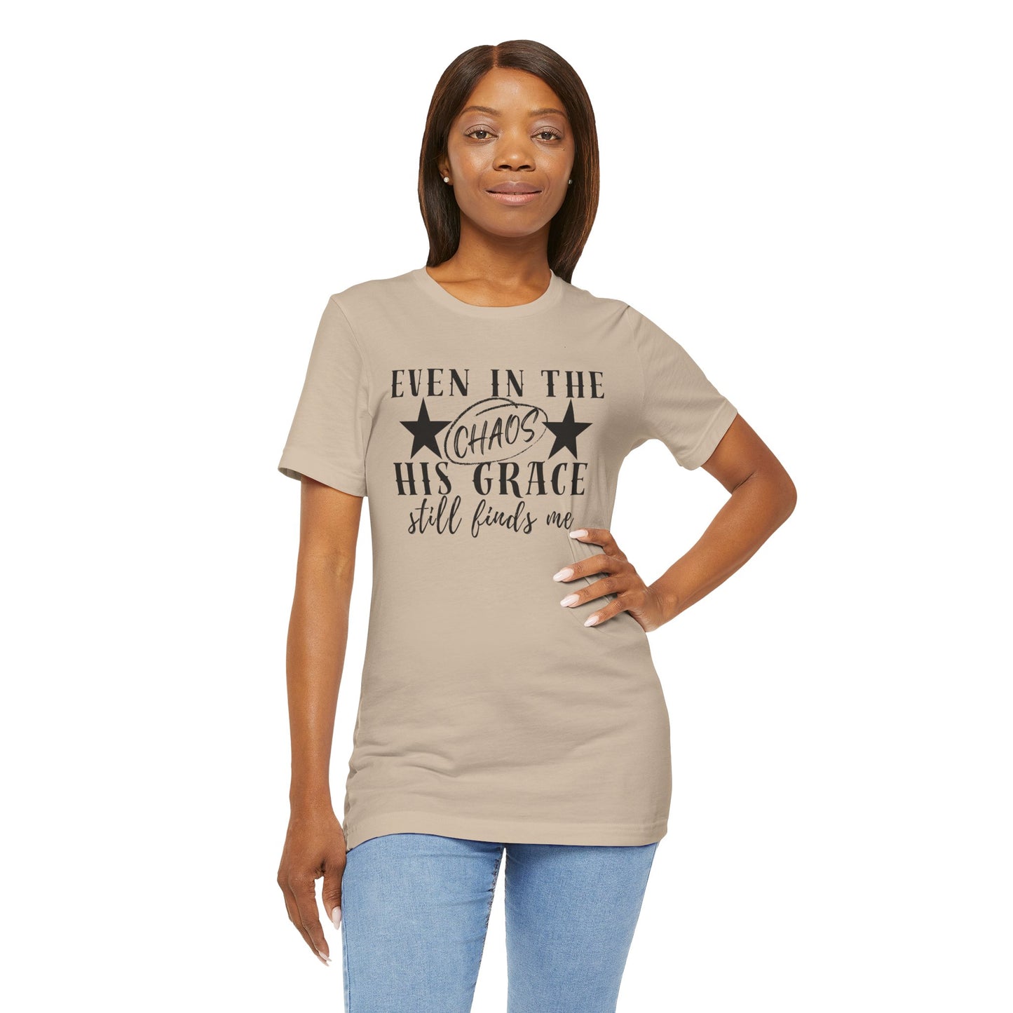 Unisex Jersey Short Sleeve Tee/Even In Chaos His Grace Still Finds Me/Faith