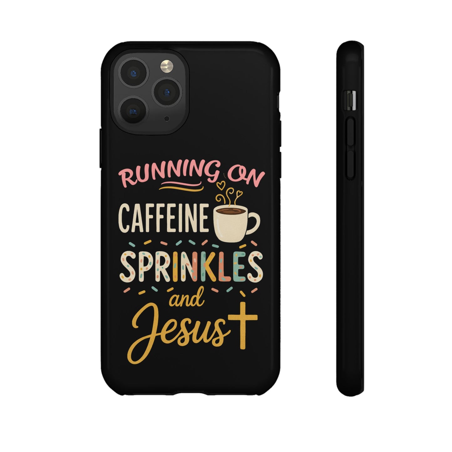 Running on Caffeine, Sprinkles, and Jesus Phone Case- Cute Coffee Lover Gift, Christian Style, Unique Phone Accessory