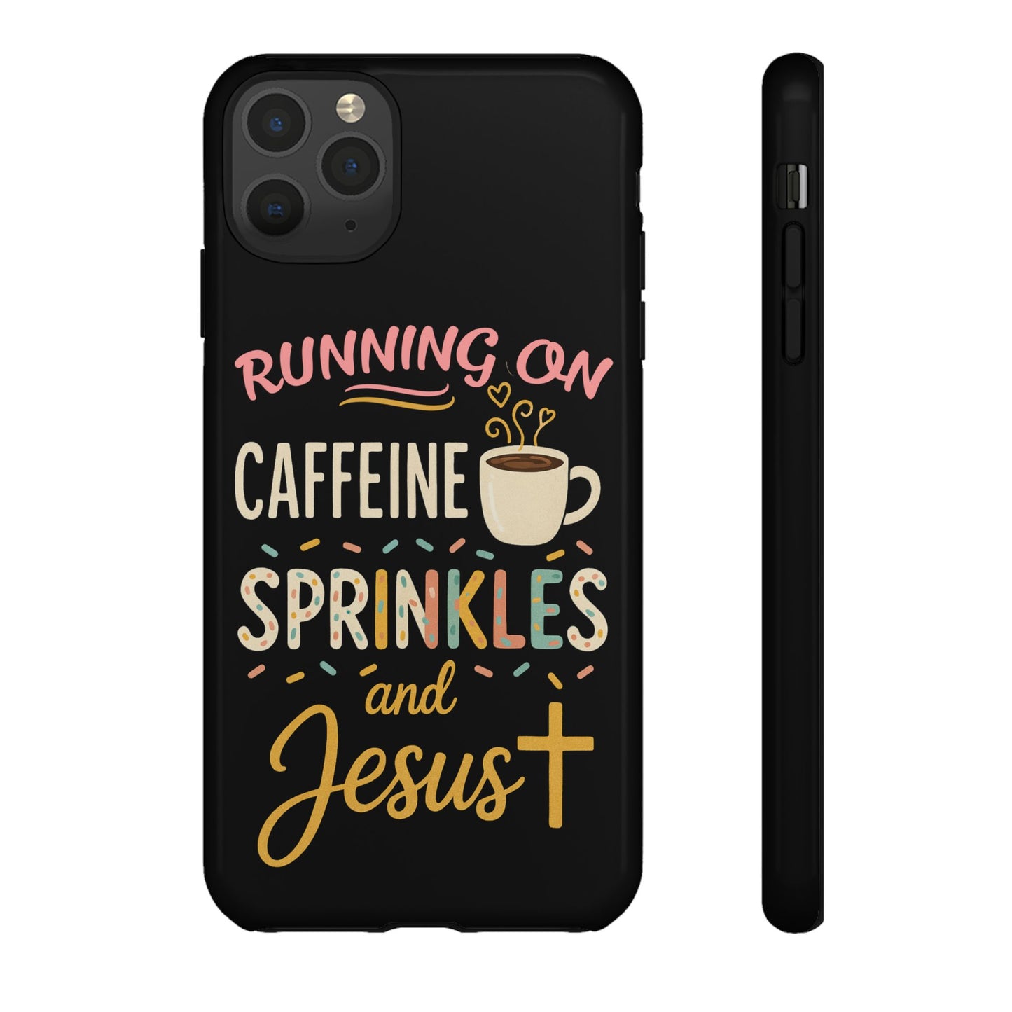 Running on Caffeine, Sprinkles, and Jesus Phone Case- Cute Coffee Lover Gift, Christian Style, Unique Phone Accessory