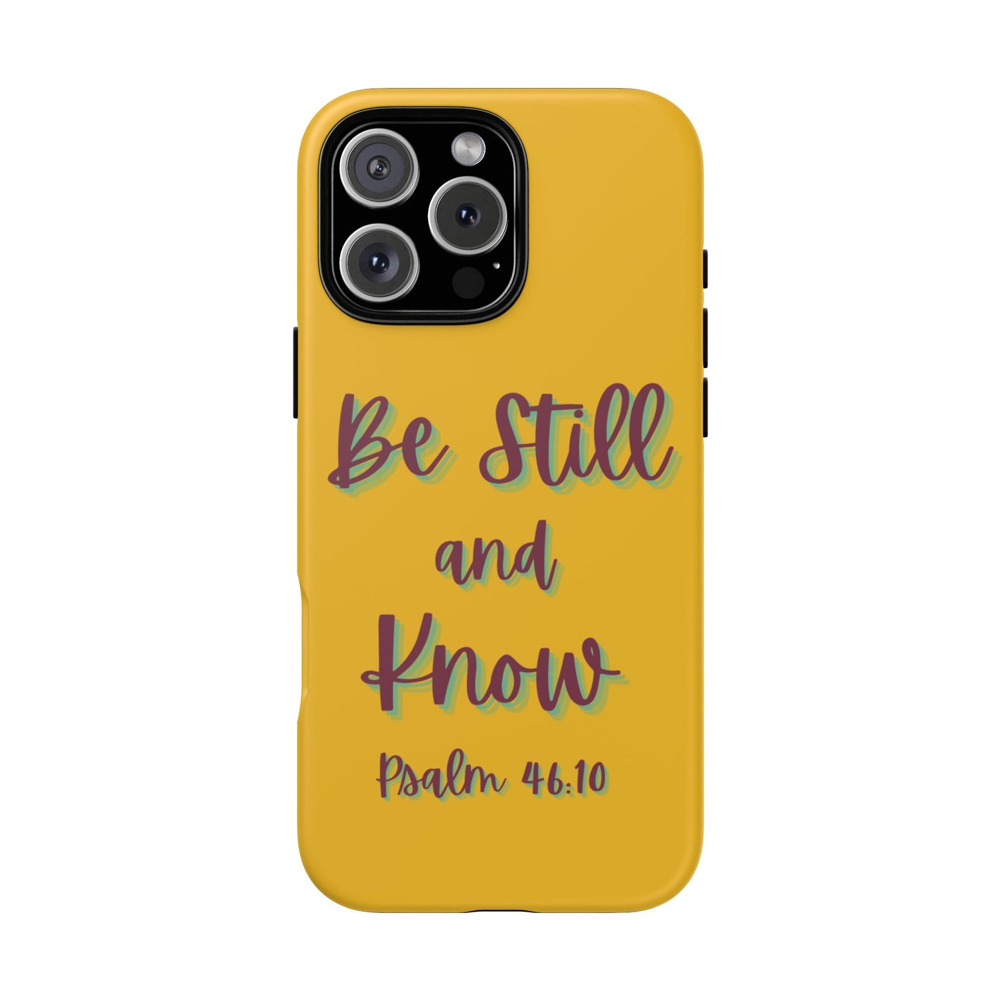 Yellow Be Still and Know Case, Inspirational Motivational Accessory, Gift for Faith Lovers, Psalm 46:10