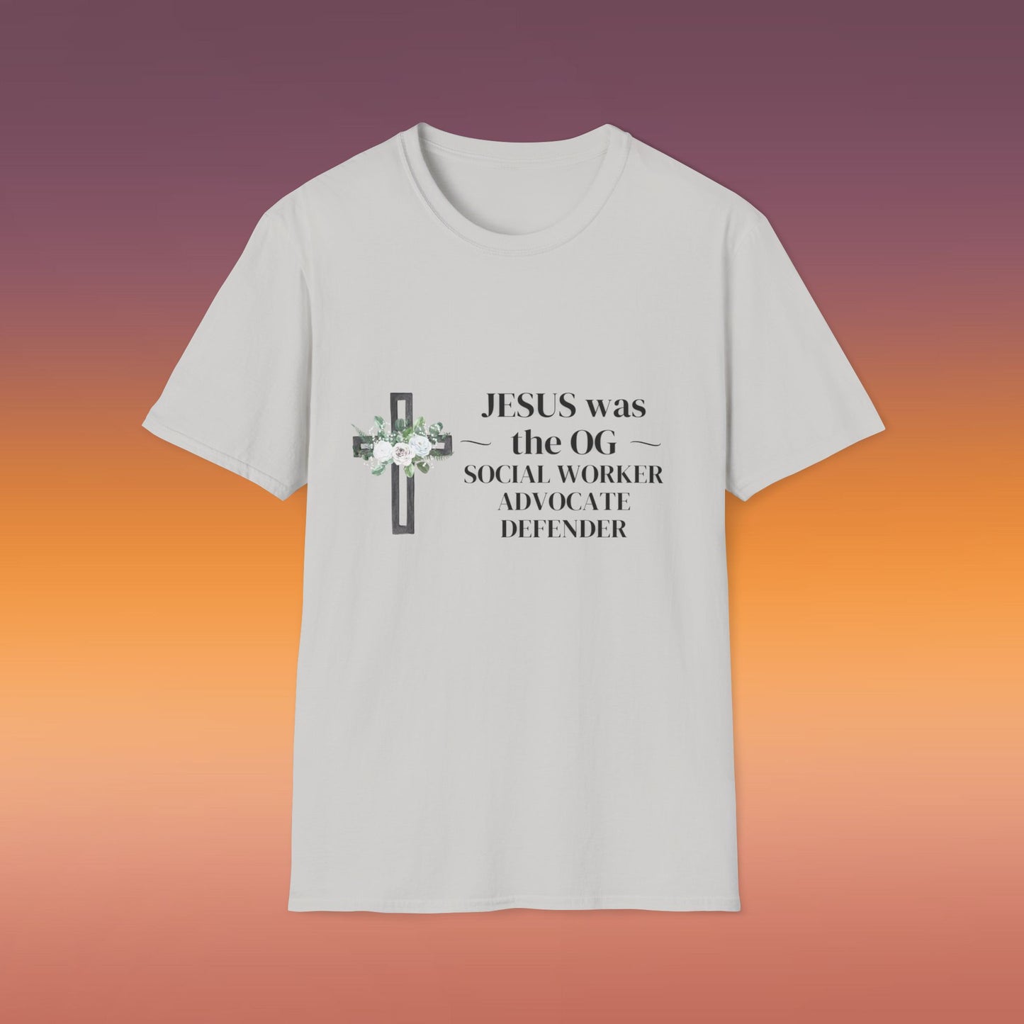 Softstyle T-Shirt/Jesus was the OG Social Worker