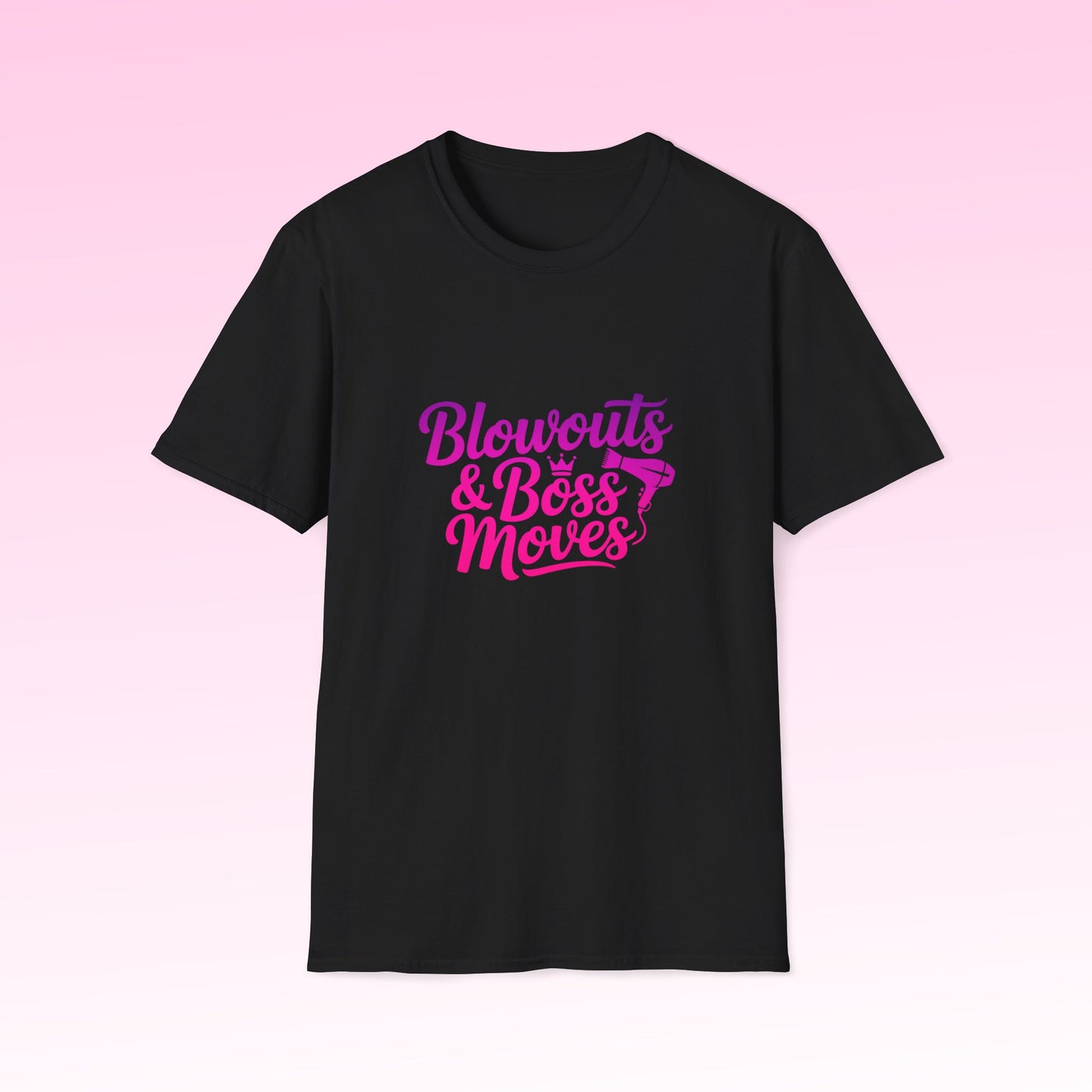 Blowouts & Boss Moves T-Shirt | Unisex Softstyle Tee | Empowering Gift for Hairstylists, Fashion Lovers, Boss Babes, Self-Care Days