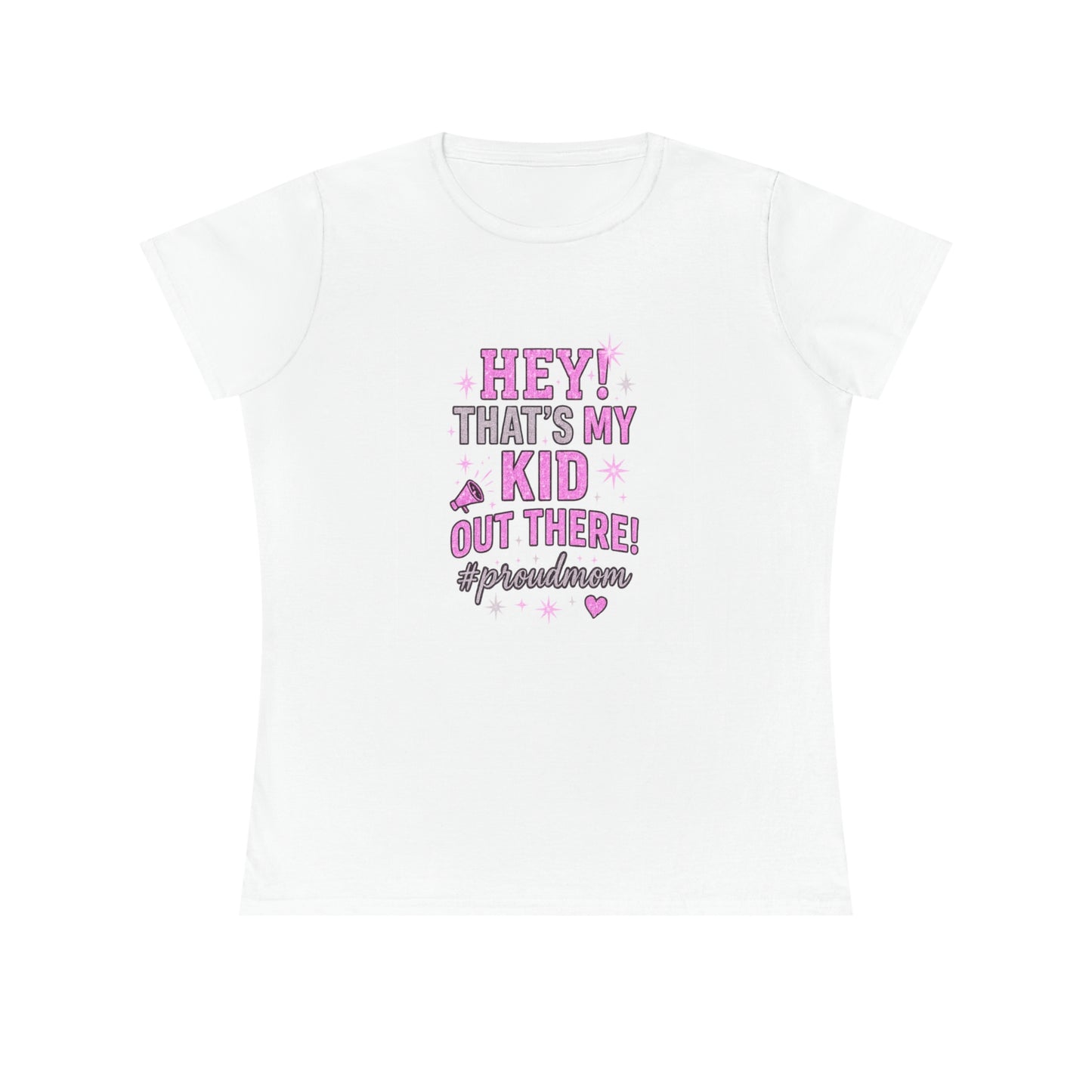 Hey! That's My Kid Out There! Ladies' T-Shirt - Perfect for Moms, Family Gatherings, Mother's Day, School Events, Fun Celebrations!