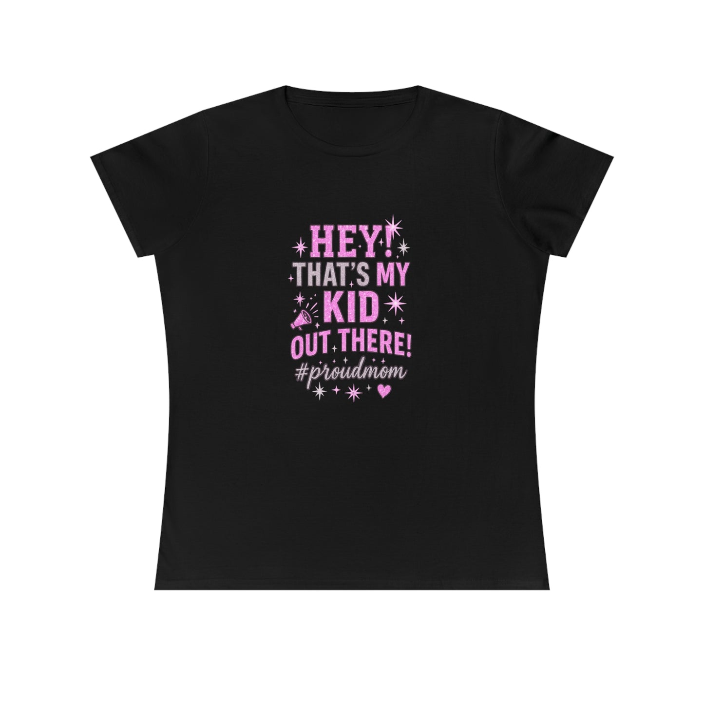 Hey! That's My Kid Out There! Ladies' T-Shirt - Perfect for Moms, Family Gatherings, Mother's Day, School Events, Fun Celebrations!