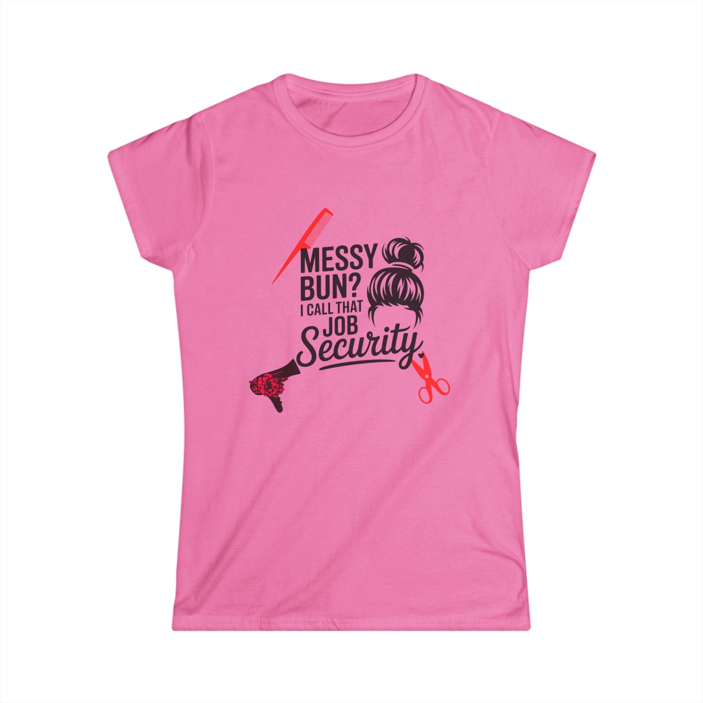 Messy Bun Job Security Tee, Cute Hair Stylist Shirt, Women's Softstyle Tee, Gift for Hairdressers, Casual Everyday Top