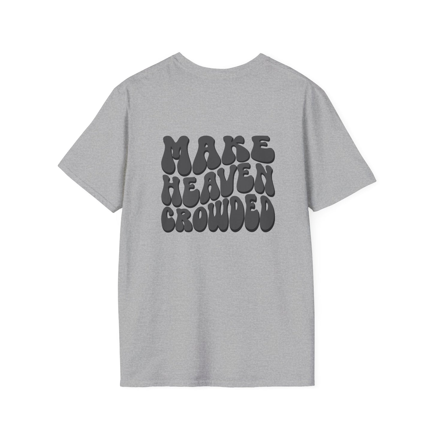 Christian Graphic T-Shirt, Unisex Softstyle Tee, Faith-Based Apparel, Inspirational Gift, Make Heaven Crowded Shirt
