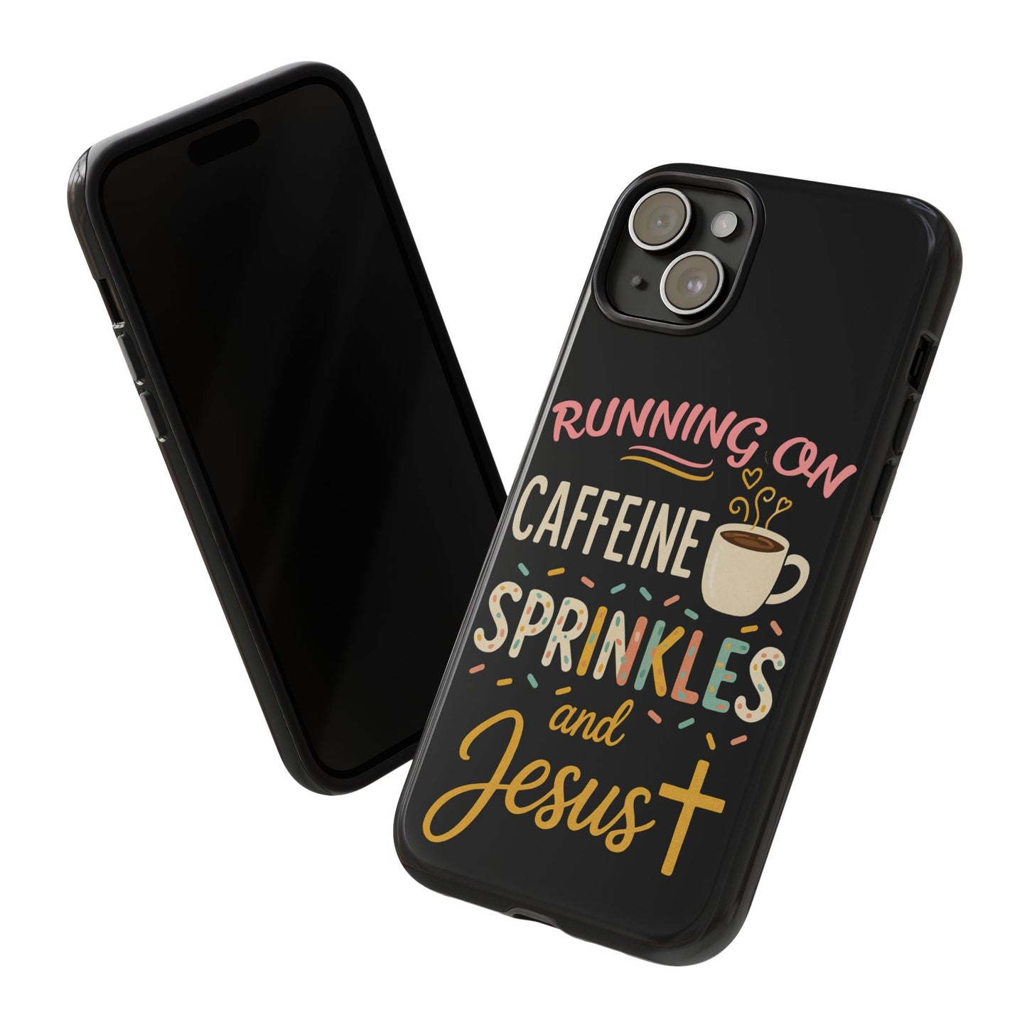 Running on Caffeine, Sprinkles, and Jesus Phone Case- Cute Coffee Lover Gift, Christian Style, Unique Phone Accessory