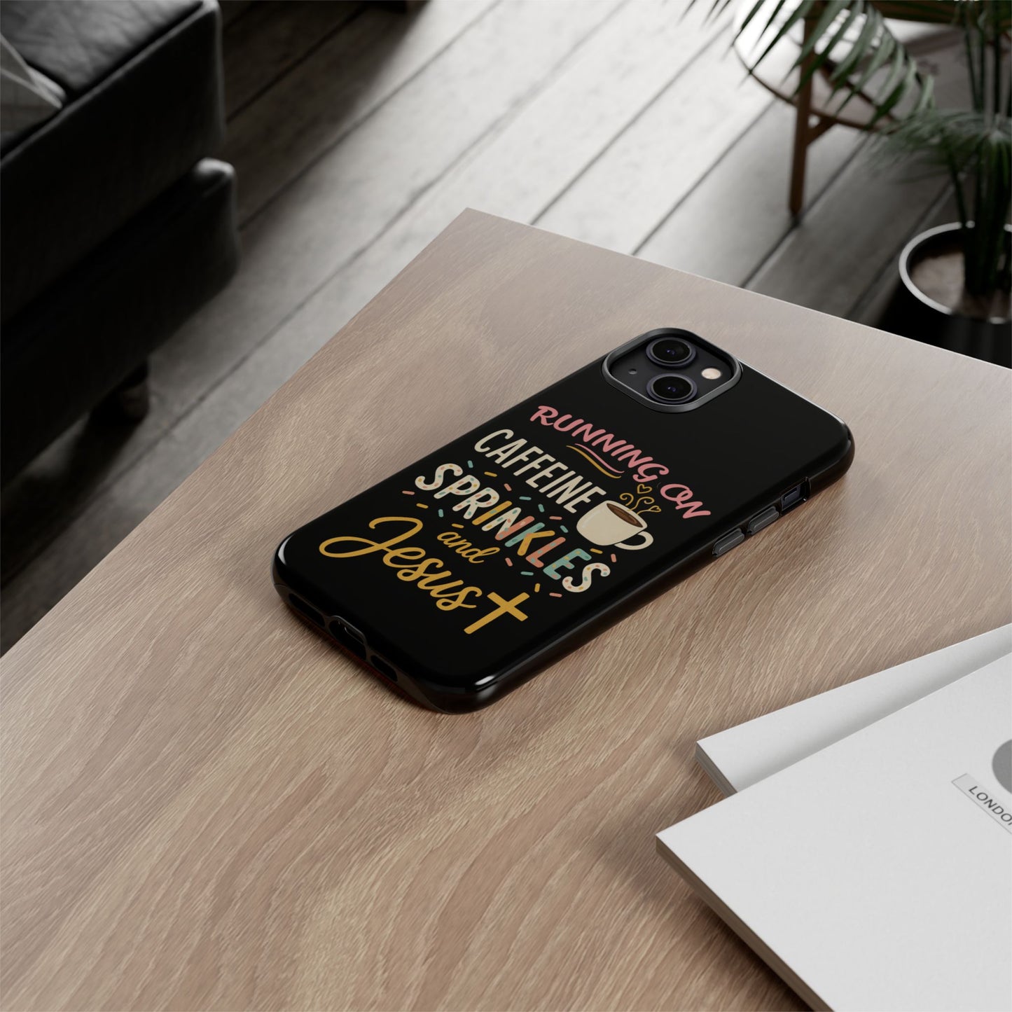 Running on Caffeine, Sprinkles, and Jesus Phone Case- Cute Coffee Lover Gift, Christian Style, Unique Phone Accessory