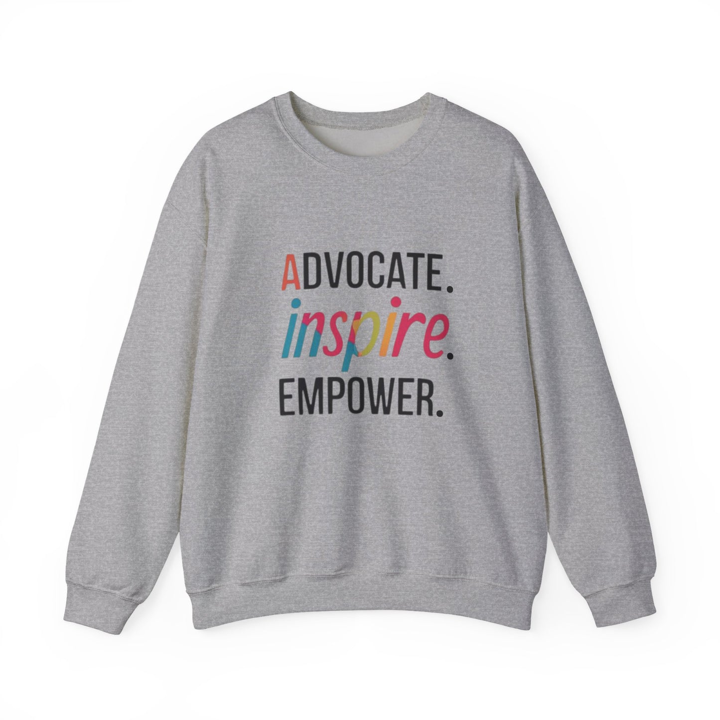 Empowerment Crewneck Sweatshirt | Advocate Inspire Empower | Unisex Sweatshirt | Casual Wear | Gift for Activists | Inspirational Apparel