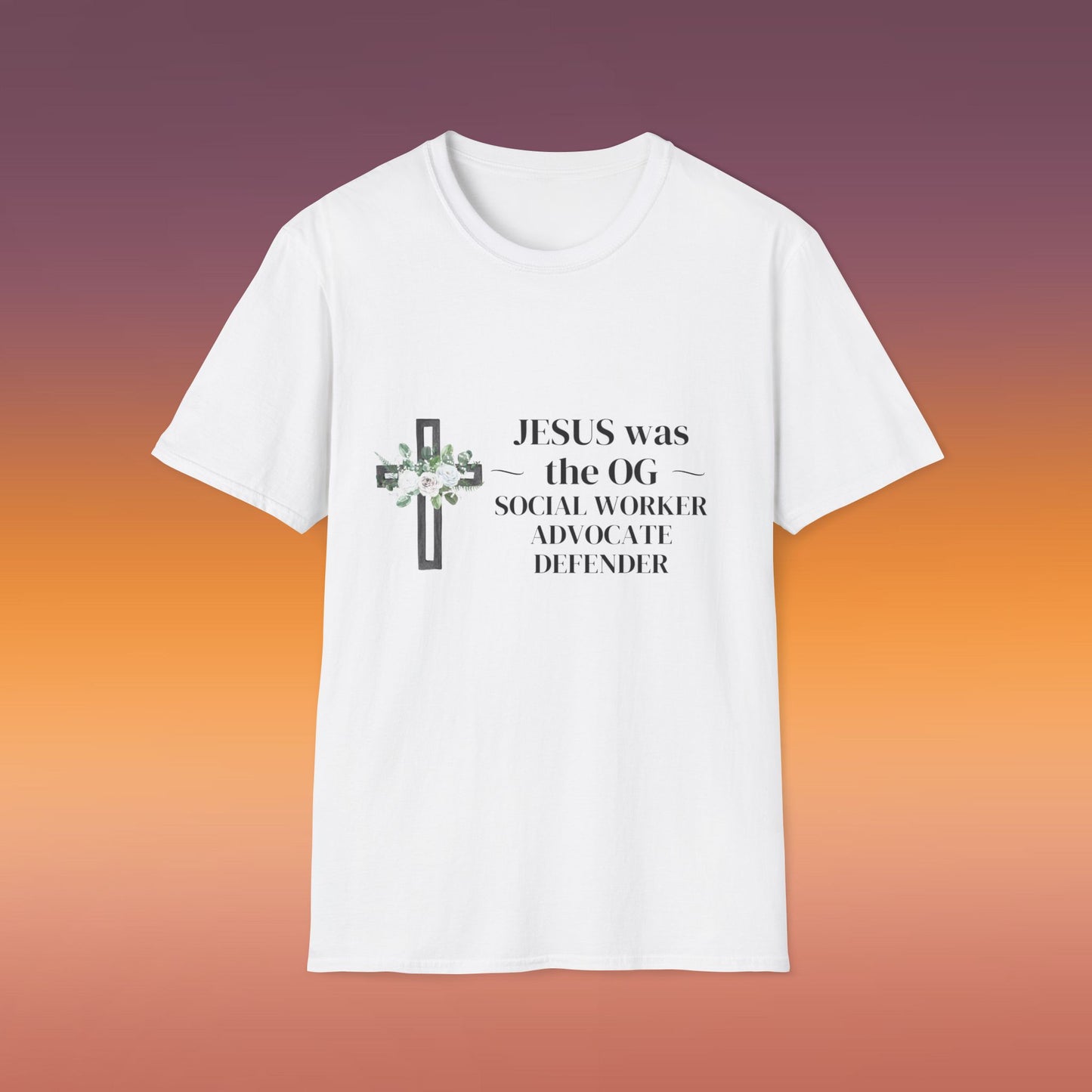 Softstyle T-Shirt/Jesus was the OG Social Worker