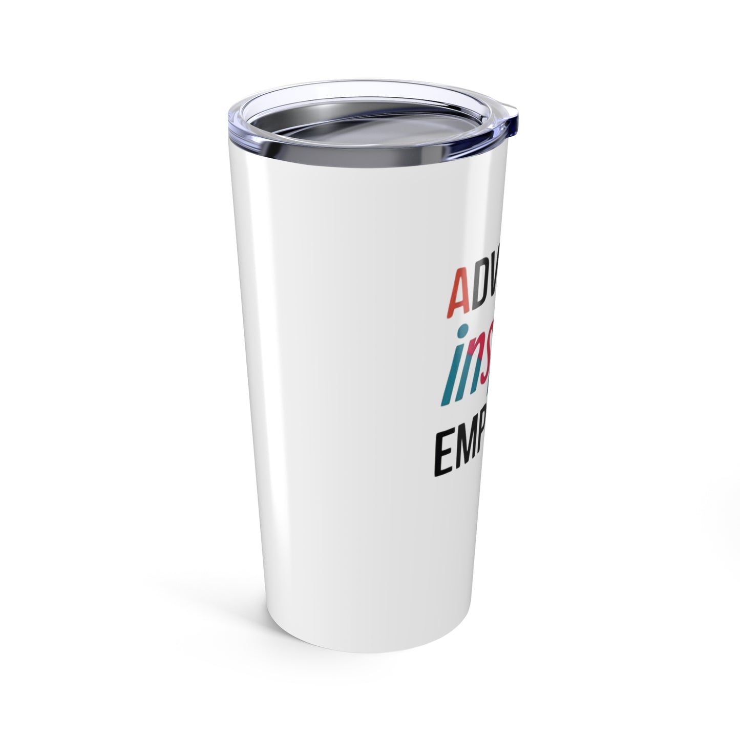 Empowerment Tumbler, 20oz Drinkware, Inspiring Gifts, Motivational Travel Mug, Advocate Inspire Empower