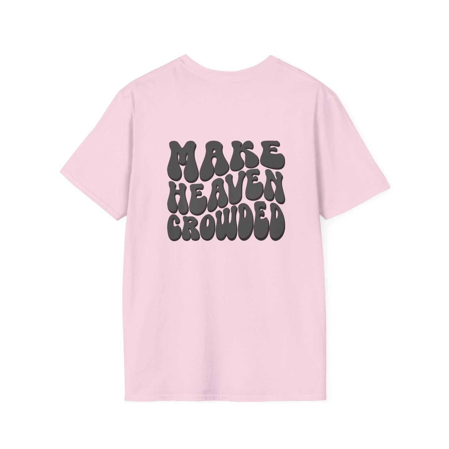 Christian Graphic T-Shirt, Unisex Softstyle Tee, Faith-Based Apparel, Inspirational Gift, Make Heaven Crowded Shirt