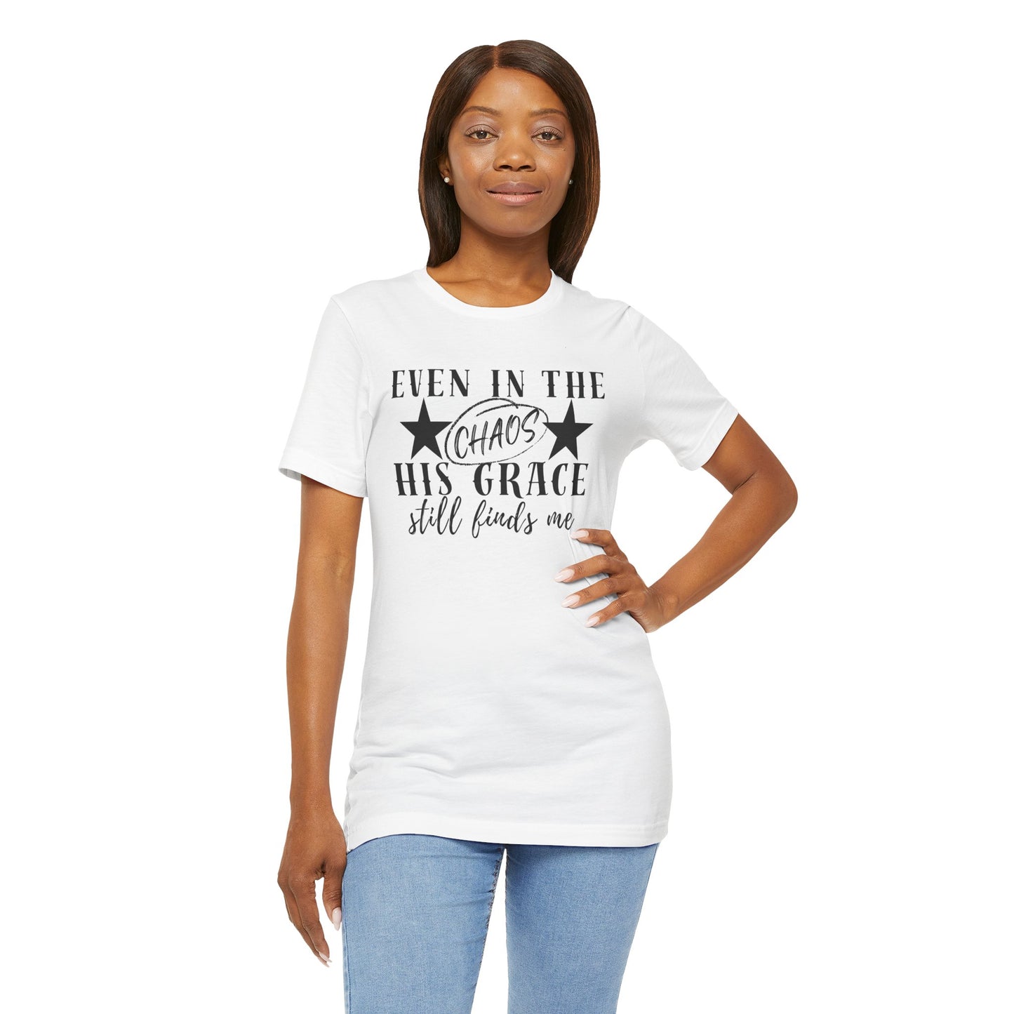 Unisex Jersey Short Sleeve Tee/Even In Chaos His Grace Still Finds Me/Faith