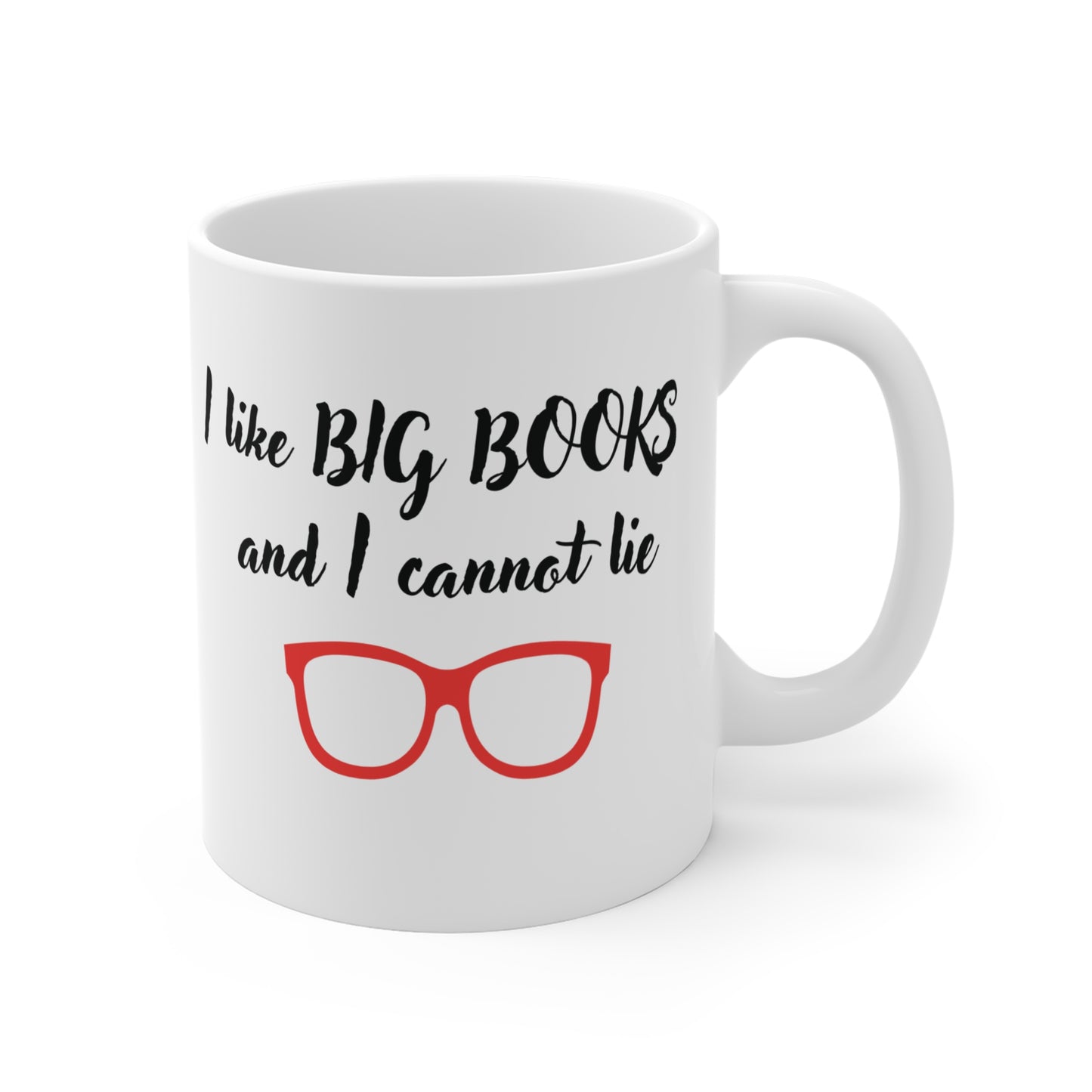 Funny Book Lover Mug - I Like Big Books and I Cannot Lie - 11oz Ceramic Coffee Cup