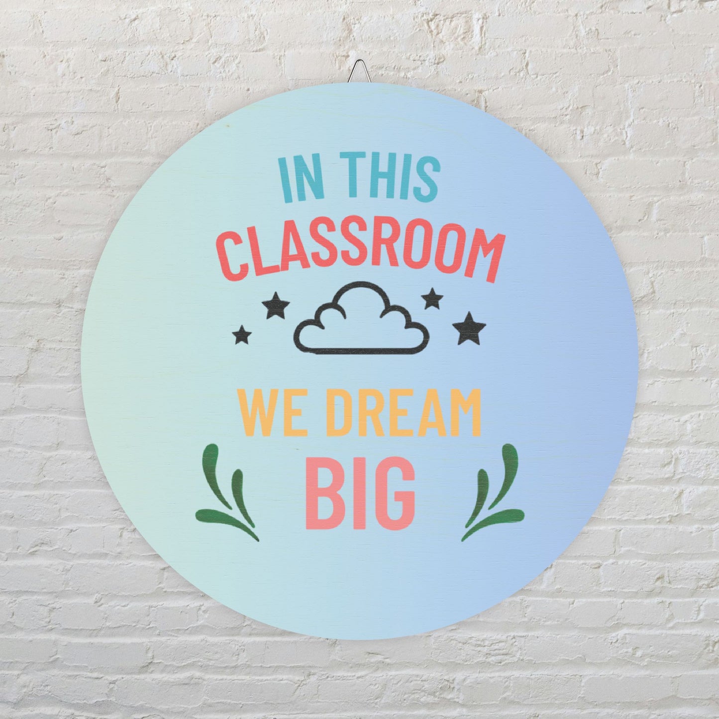 Inspiring Classroom Wood Sign, Motivational Wall Decor, Dream Big Round Plaque, Teacher Gift, Nursery Decor, Inspirational Wood Art