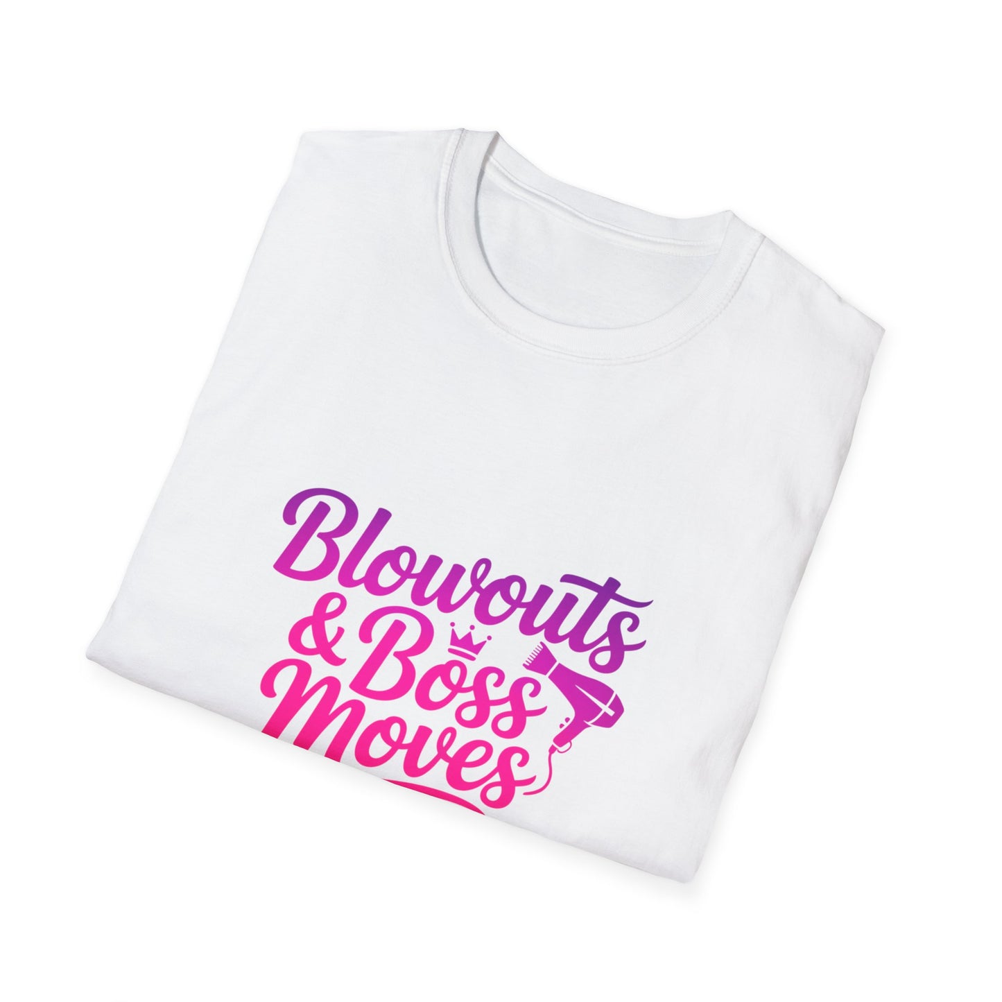 Blowouts & Boss Moves T-Shirt | Unisex Softstyle Tee | Empowering Gift for Hairstylists, Fashion Lovers, Boss Babes, Self-Care Days