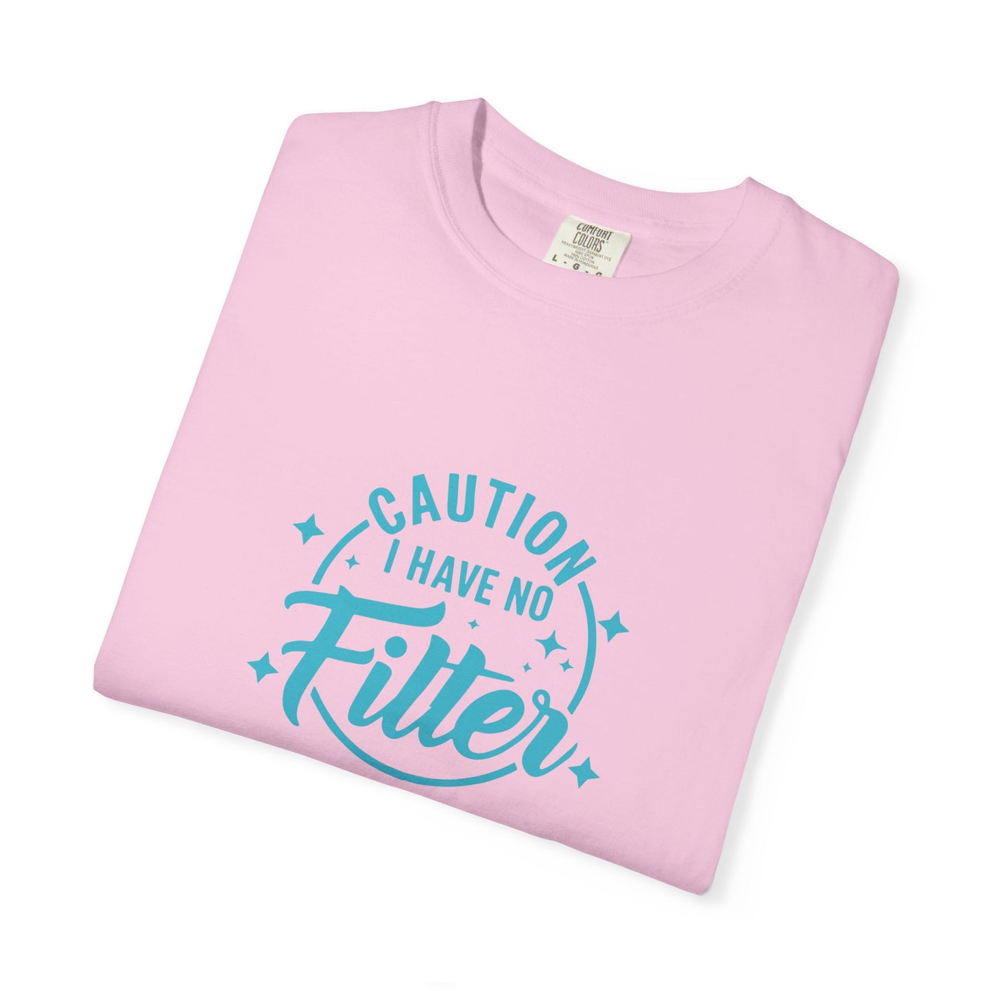 Caution I Have No Filter T-Shirt, Funny Graphic Tee, Unisex Shirt, Gift for Friends, Casual Wear, Everyday Humor Tops
