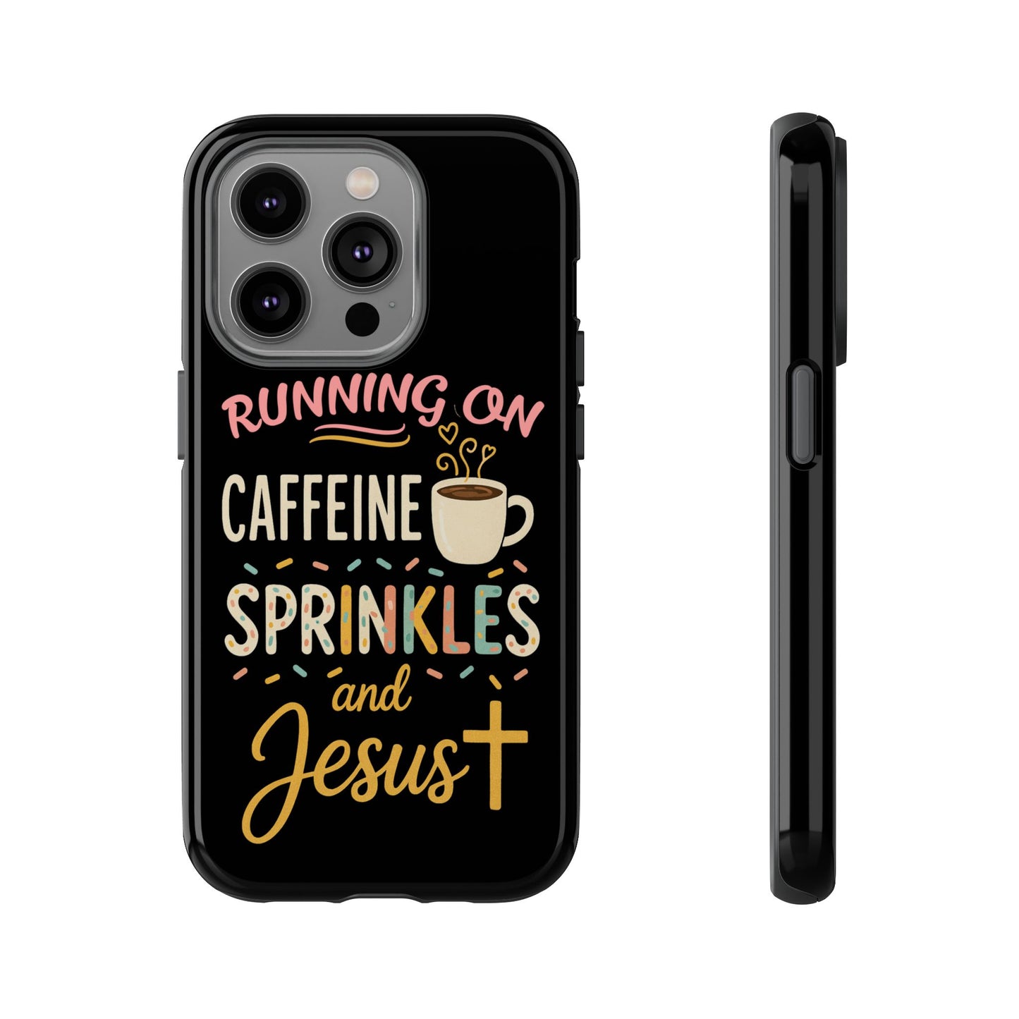 Running on Caffeine, Sprinkles, and Jesus Phone Case- Cute Coffee Lover Gift, Christian Style, Unique Phone Accessory
