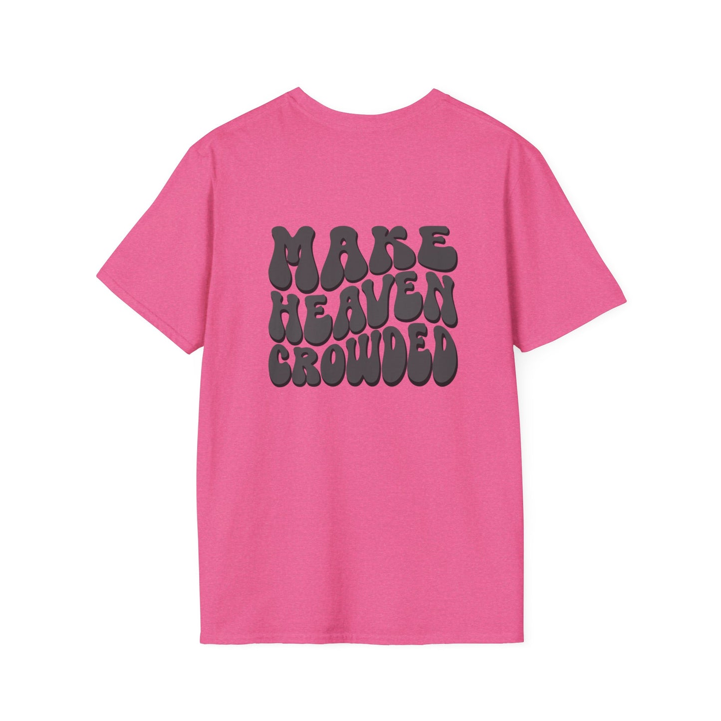 Christian Graphic T-Shirt, Unisex Softstyle Tee, Faith-Based Apparel, Inspirational Gift, Make Heaven Crowded Shirt