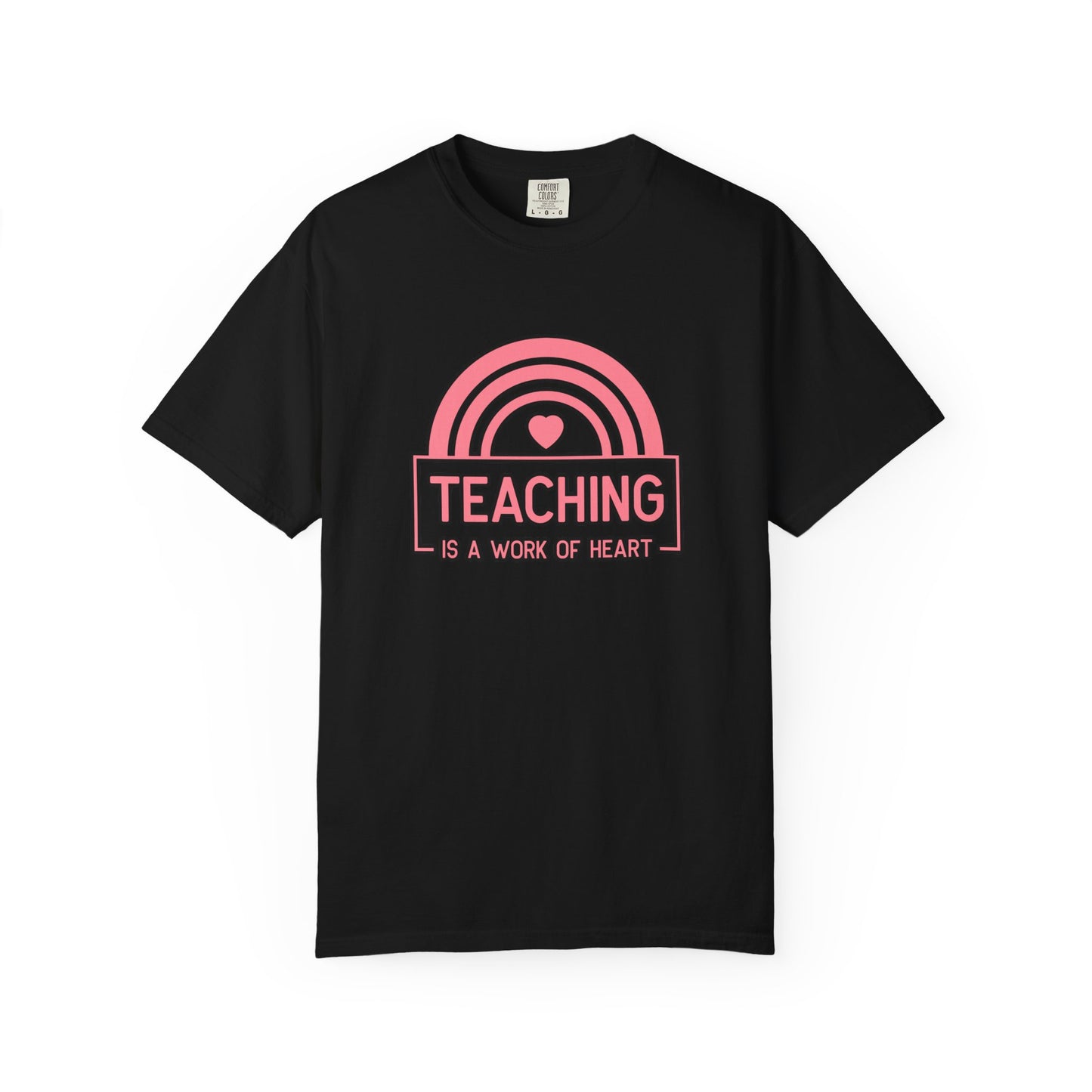 Heartfelt Teaching T-Shirt, Inspirational Teacher Shirt, Gift for Educators, Rainbow Graphic Tee, Classroom Appreciation Apparel