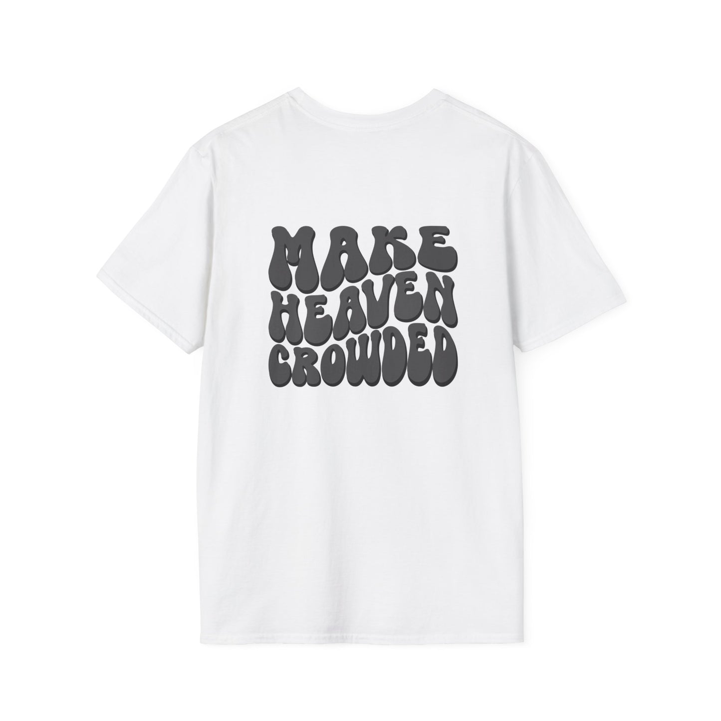 Christian Graphic T-Shirt, Unisex Softstyle Tee, Faith-Based Apparel, Inspirational Gift, Make Heaven Crowded Shirt