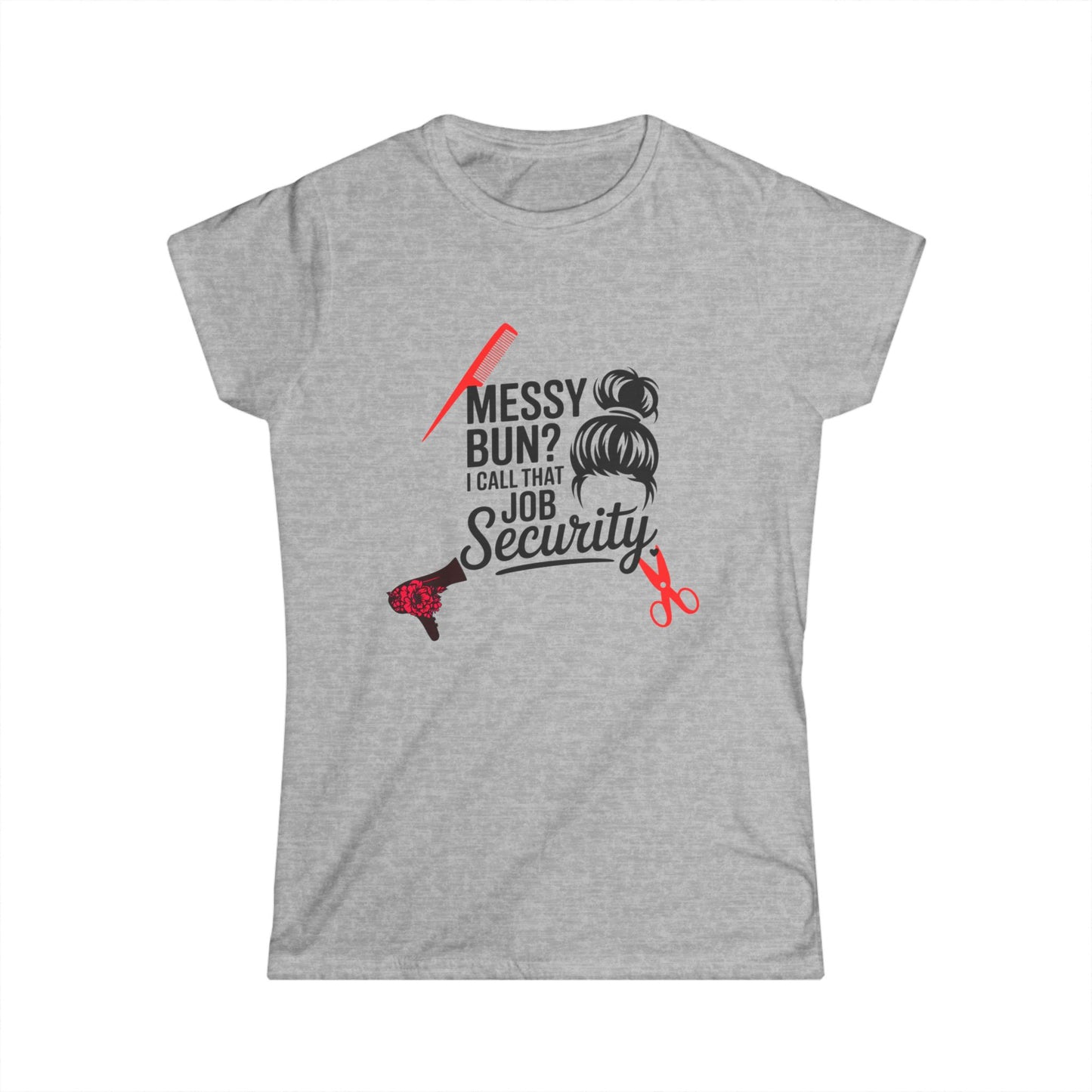 Messy Bun Job Security Tee, Cute Hair Stylist Shirt, Women's Softstyle Tee, Gift for Hairdressers, Casual Everyday Top