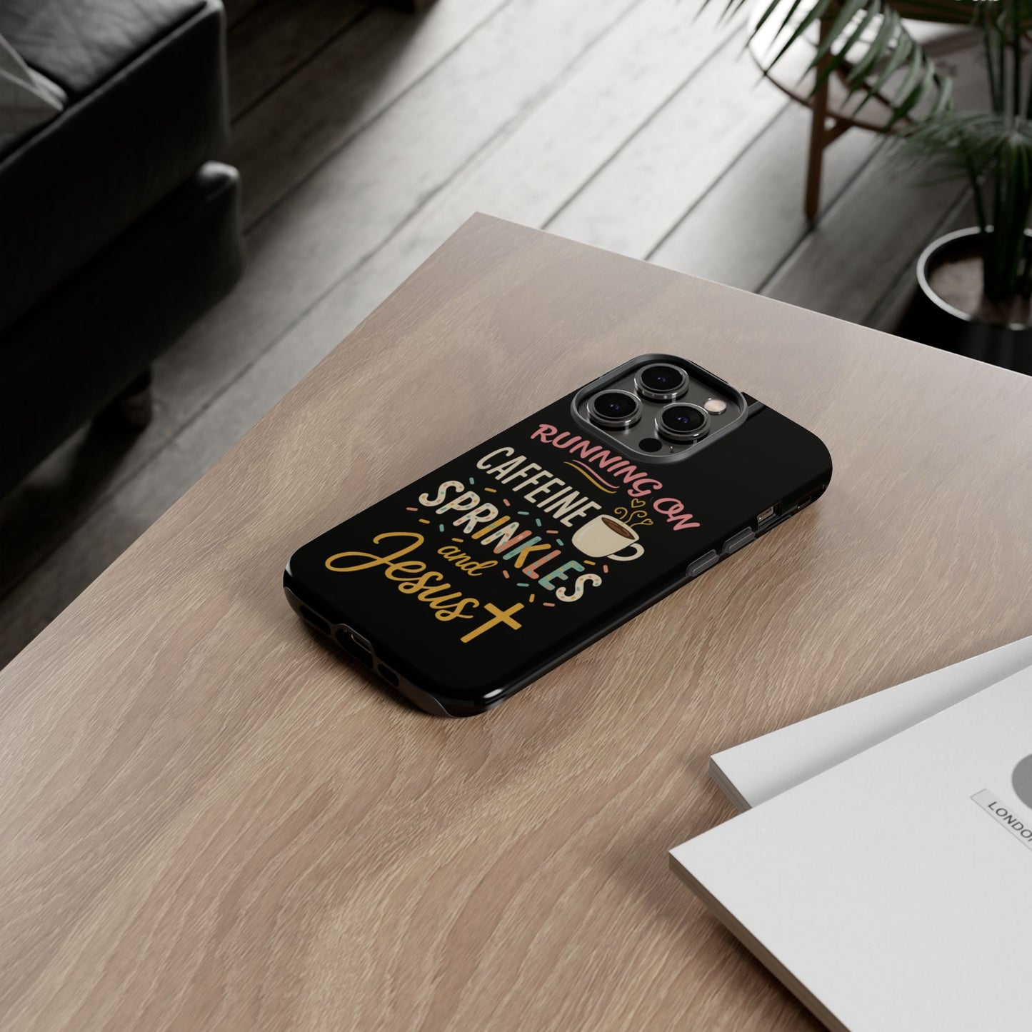 Running on Caffeine, Sprinkles, and Jesus Phone Case- Cute Coffee Lover Gift, Christian Style, Unique Phone Accessory
