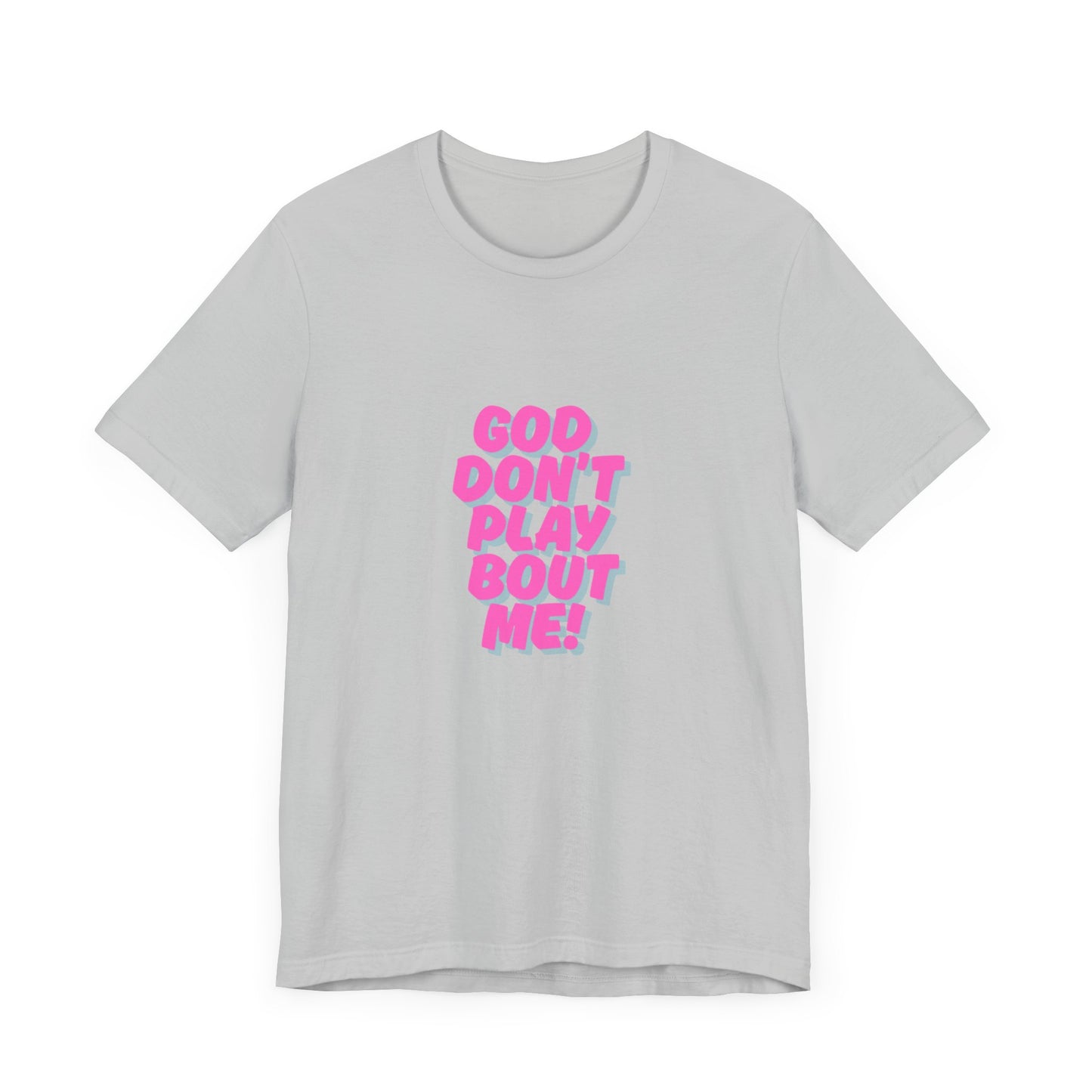 Unisex Jersey Short Sleeve Tee with 'God Don't Play Bout Me!' Design - Casual Wear, Gift for Teens, Fun Statement Tee, Everyday Style, [...]