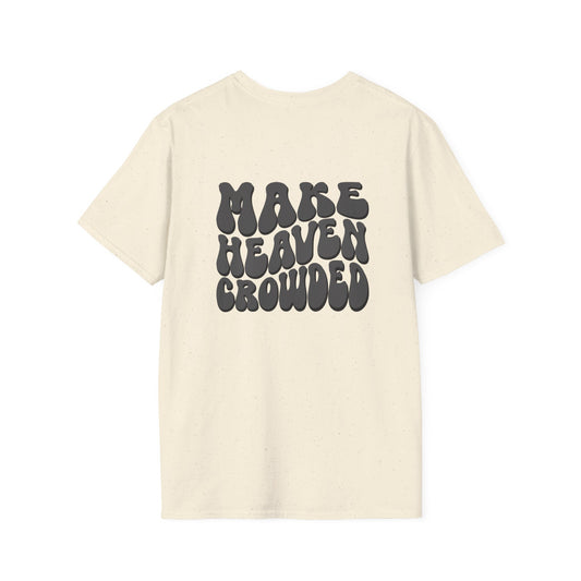 Christian Graphic T-Shirt, Unisex Softstyle Tee, Faith-Based Apparel, Inspirational Gift, Make Heaven Crowded Shirt