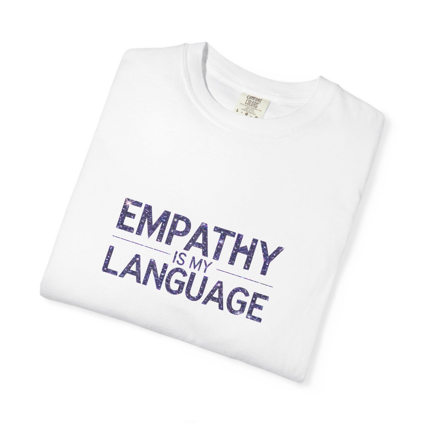 Empathy is My Language T-Shirt, Unisex Tee, Gift for Empathetic Friends, Casual Wear, Thoughtful Gift, Mindfulness Apparel, Positive Vibes