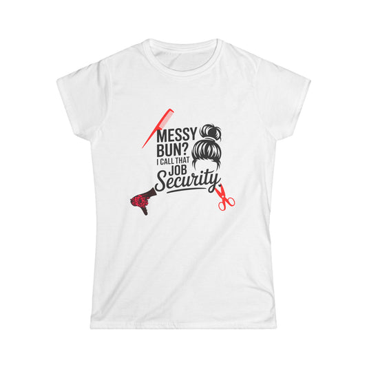 Messy Bun Job Security Tee, Cute Hair Stylist Shirt, Women's Softstyle Tee, Gift for Hairdressers, Casual Everyday Top