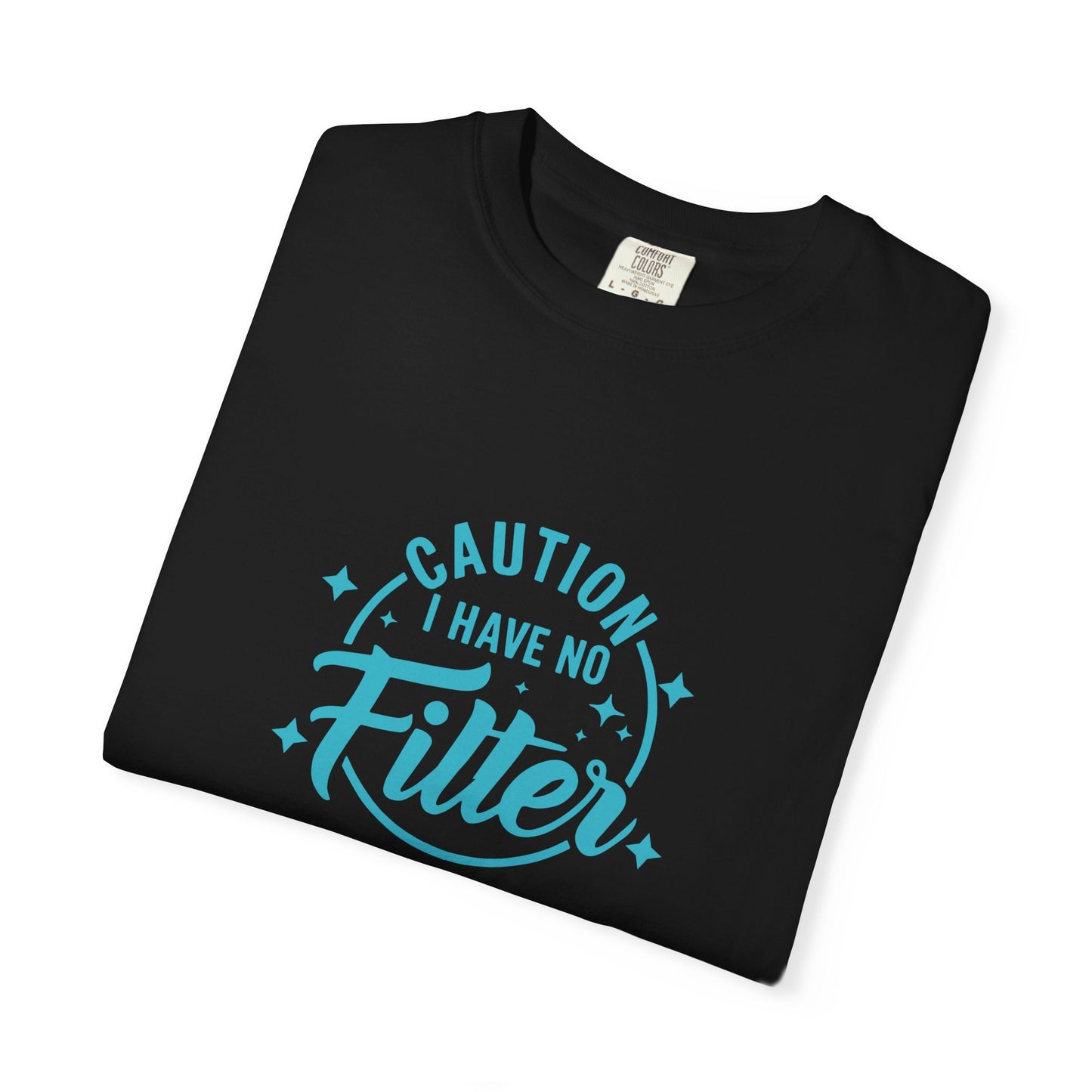 Caution I Have No Filter T-Shirt, Funny Graphic Tee, Unisex Shirt, Gift for Friends, Casual Wear, Everyday Humor Tops