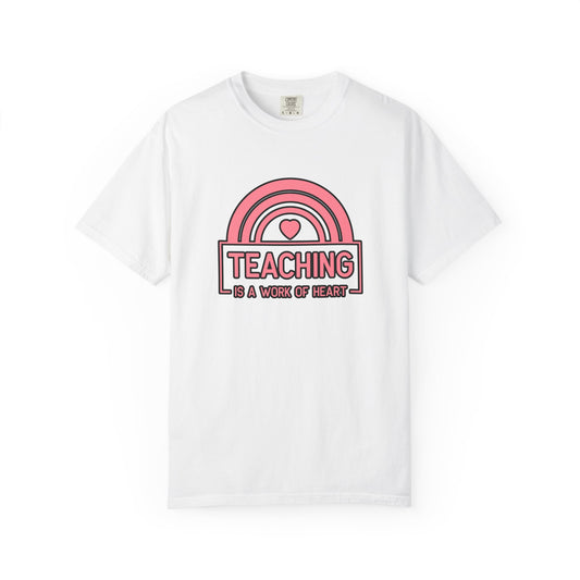 Heartfelt Teaching T-Shirt, Inspirational Teacher Shirt, Gift for Educators, Rainbow Graphic Tee, Classroom Appreciation Apparel