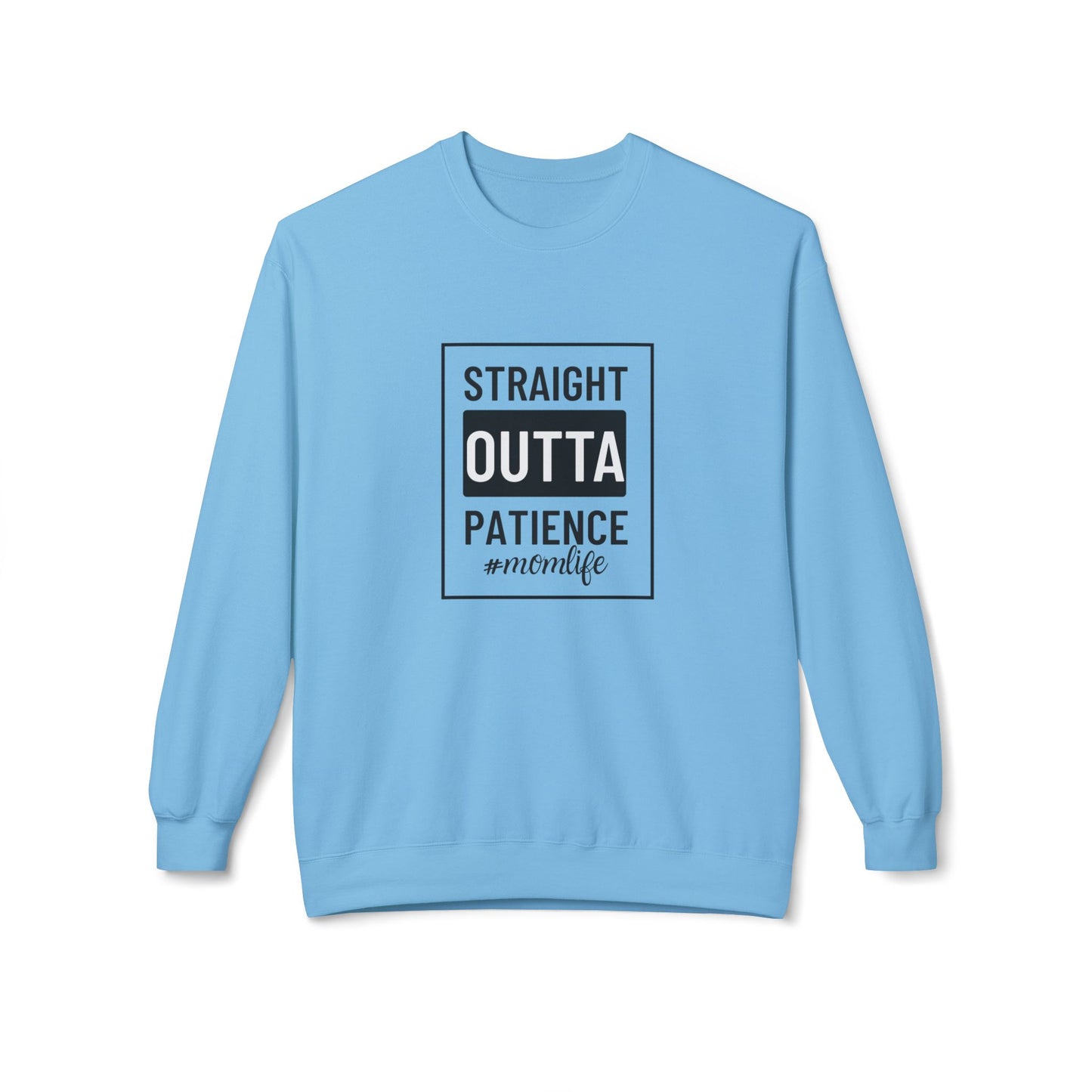 Unisex Crewneck Sweatshirt with "Straight Outta Patience" - Cozy, Family, Self-Care, Relaxation, Everyday Wear