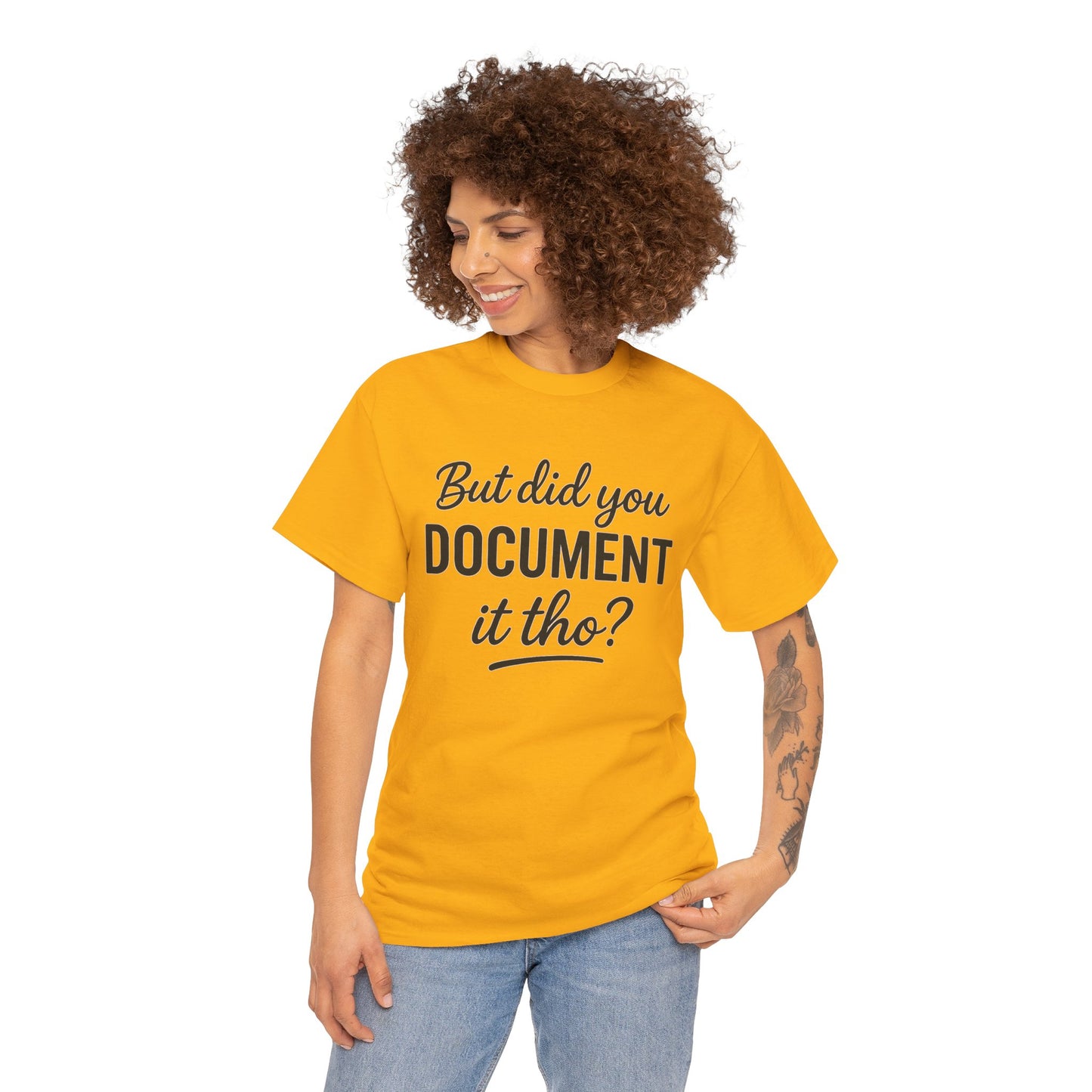 But Did You Document It Tho? Unisex Heavy Cotton Tee, Funny Graphic Shirt, Meme Tee, Gift for Creatives, Casual Wear, Everyday Tee
