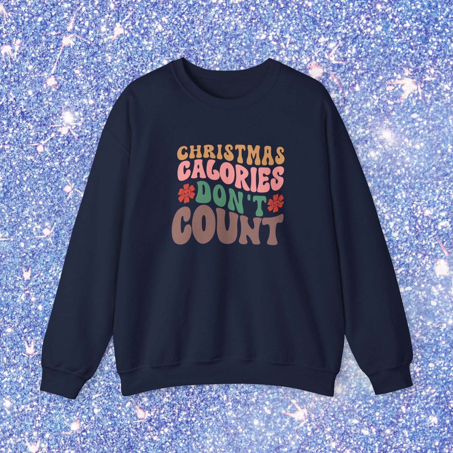 Festive Holiday Sweatshirt: 'Christmas Calories Don't Count'