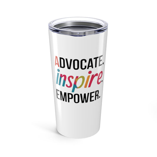 Empowerment Tumbler, 20oz Drinkware, Inspiring Gifts, Motivational Travel Mug, Advocate Inspire Empower