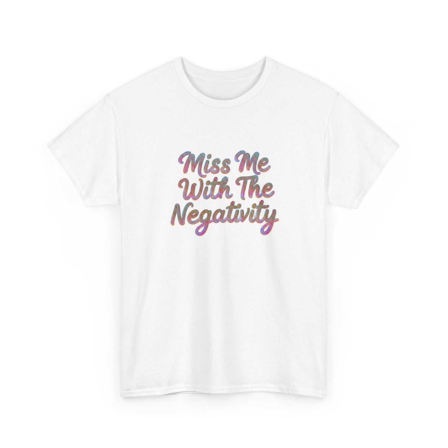 Miss Me With The Negativity Tee, Unisex Heavy Cotton T-Shirt, Positive Vibe Shirt, Casual Wear, Gift for Friends
