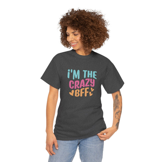 I'm the Crazy BFF Unisex Heavy Cotton Tee, Best Friend Gift, Fun T-Shirt, Casual Wear, Birthday Celebration, Friendship Day