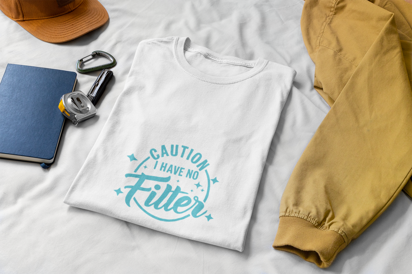 Caution I Have No Filter T-Shirt, Funny Graphic Tee, Unisex Shirt, Gift for Friends, Casual Wear, Everyday Humor Tops