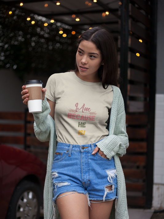 Inspirational Unisex Tee - "I Am Because He Is" - Motivational, Faith-Based, Everyday Wear, Gift for Him/Her, Casual Style