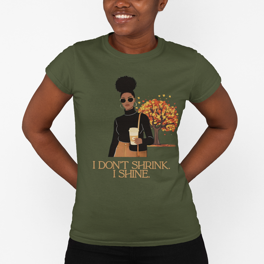 Empowerment Graphic Tee, I Don't Shrink I Shine Quote Shirt, Motivational T-Shirt, Gift for Women, Confidence Apparel