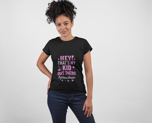 Hey! That's My Kid Out There! Ladies' T-Shirt - Perfect for Moms, Family Gatherings, Mother's Day, School Events, Fun Celebrations!