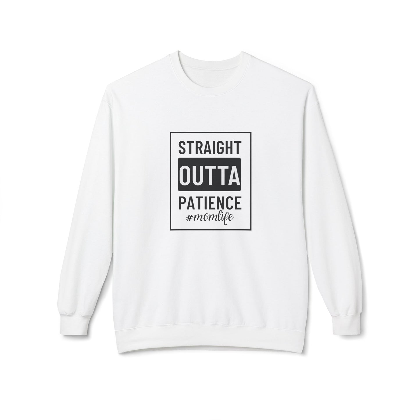 Unisex Crewneck Sweatshirt with "Straight Outta Patience" - Cozy, Family, Self-Care, Relaxation, Everyday Wear