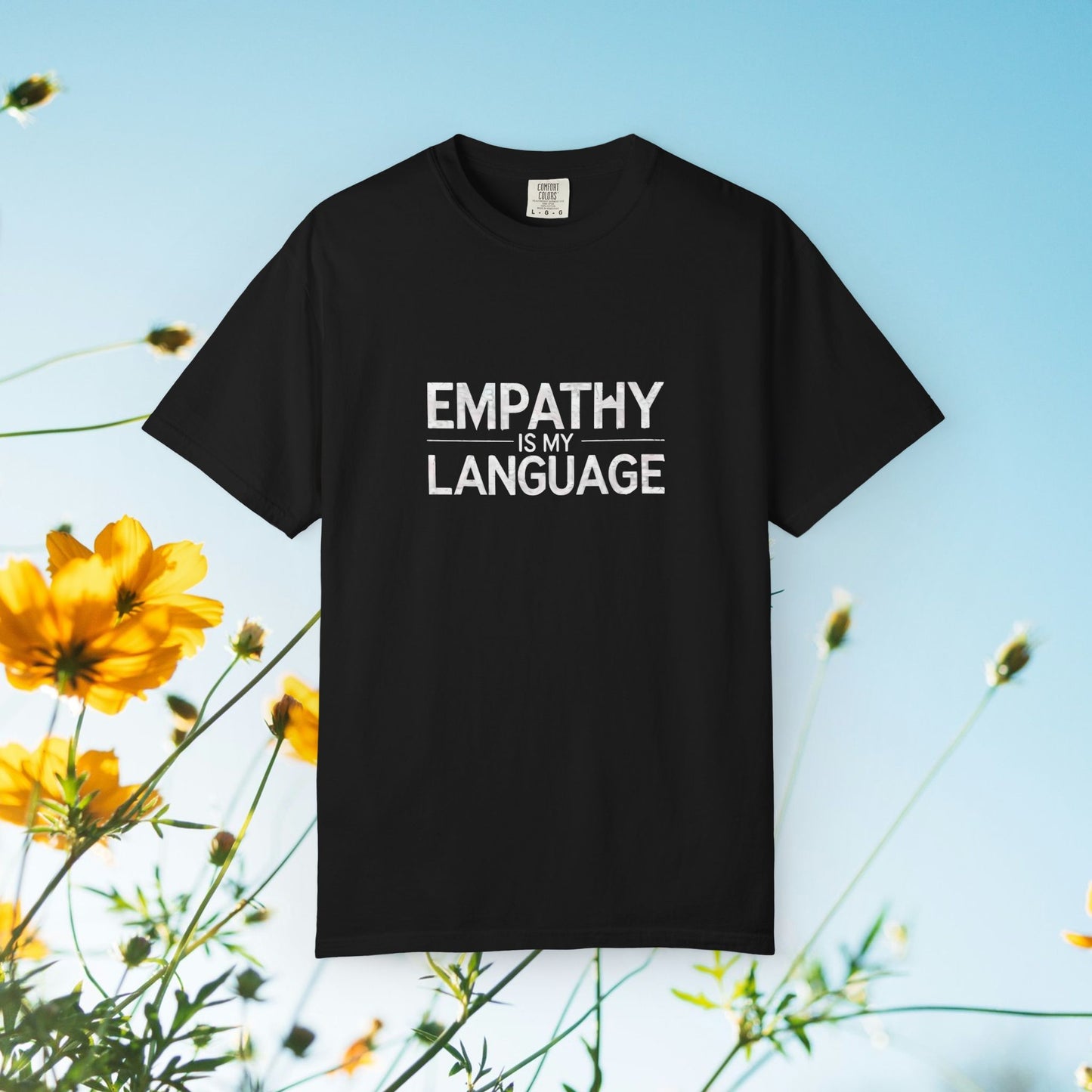 Empathy is My Language T-Shirt, Unisex Tee, Gift for Empathetic Friends, Casual Wear, Thoughtful Gift, Mindfulness Apparel, Positive Vibes