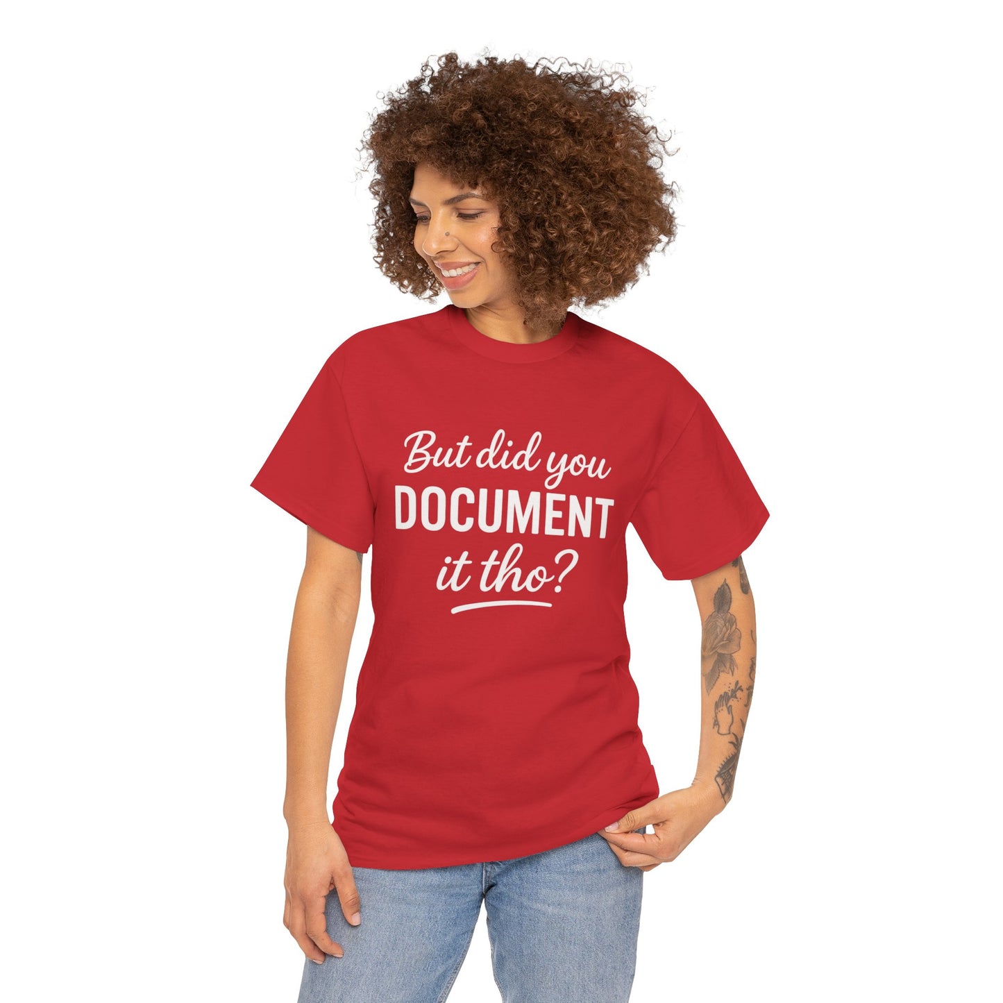 But Did You Document It Tho? Unisex Heavy Cotton Tee, Funny Graphic Shirt, Meme Tee, Gift for Creatives, Casual Wear, Everyday Tee