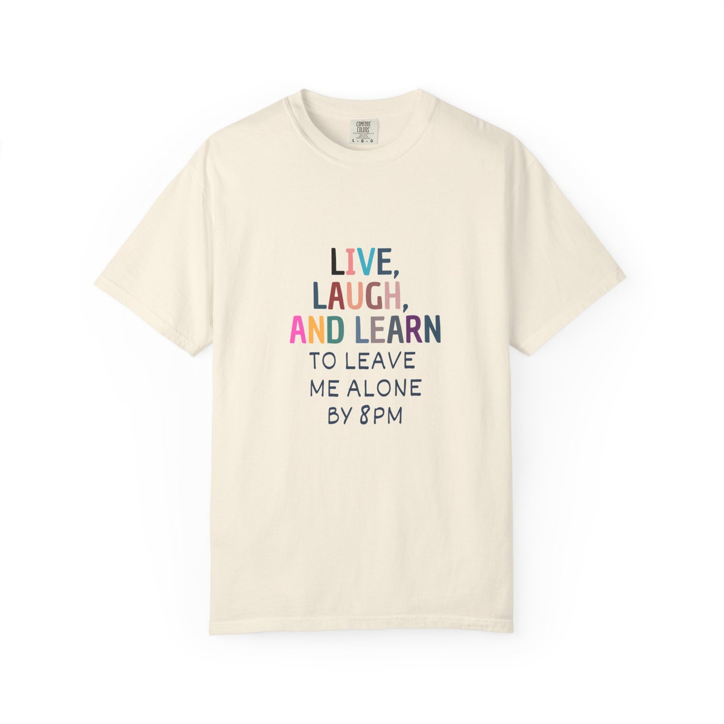 Live, Laugh, Learn Unisex Garment-Dyed T-shirt, Funny Tee, Casual Wear, Gift for Friends, Comfy Shirt, Relaxed Fit, Quirky Apparel