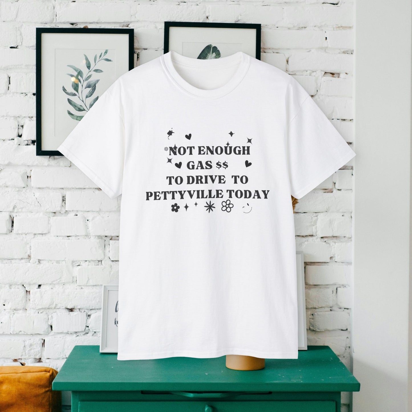 Funny Cute Unisex Tee - 'I Don't Have The Gas To Drive To Pettyville' - Perfect for Friends, Birthdays, Road Trips, Casual Wear, Gift Idea