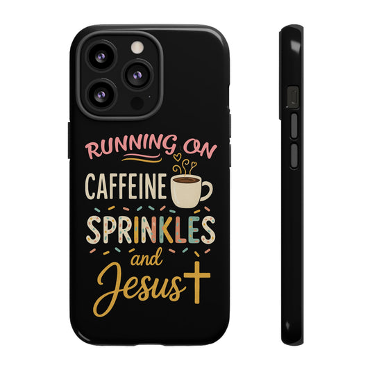 Running on Caffeine, Sprinkles, and Jesus Phone Case- Cute Coffee Lover Gift, Christian Style, Unique Phone Accessory